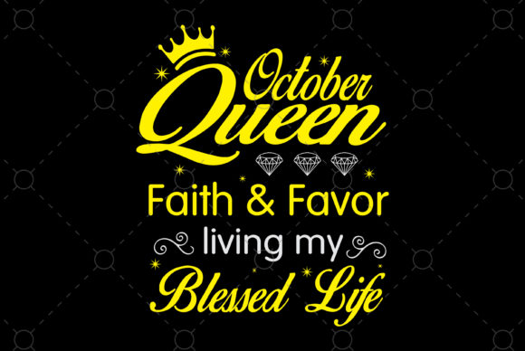 October Queen Faith Favor Blessed Life